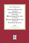 Abstracts of North Carolina Land Warrants for Chowan, Gates, Hertford and Perquimans Counties, 1778-1940