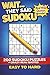 Wait… They Said What? Sudoku: 200 Sudoku Puzzles + Crazy Real Quotes