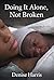 Doing It Alone, Not Broken: A Single Mother’s Story of Strength, Growth, and Choosing Herself