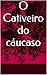 O Cativeiro do cáucaso: Parte I (Portuguese Edition)