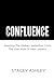 CONFLUENCE: Averting The Global Leadership Crisis - The Vital Role of Real Leaders