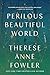 Perilous Beautiful World: A...