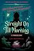 Straight On Till Morning: A Twisted Tale