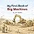 My First Book of Big Machines