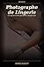 Photographe de lingerie: Roman (French Edition)