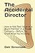 The Accidental Director: How to Add Real Value as a Board Member in a Private Company – Before You Know What You’re Doing