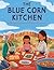 The Blue Corn Kitchen: A Navajo Story of Food, Family, and Tradition