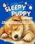 SLEEPY PUPPY & FRIENDS: 3 Short Bedtime Stories & Gentle Prayers to Help Children Fall Asleep Fast (Ages 2–5)
