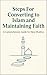 Steps For Converting to Islam and Maintaining Faith (The Islamic Certainty and The Evidence for Islam Series)