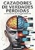 Cazadores de Verdades Perdidas – La Psicología de la Desinformación: Cómo el cerebro humano se convierte en víctima de las fake news, los deepfakes y ... en la era digital (Spanish Edition)