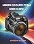 NIKON COOLPIX P1100 USER GUIDE: Ultimate Step-by-Step Manual for Zoom, 4K Filming, Wireless Transfer, Creative Modes, Autofocus & Troubleshooting