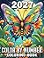 2027 Color By Number Coloring Book: Large Print Color by Number Coloring Book for Adults And Seniors With Flowers, Butterfly, Halloween, Birds, Autumn, Christmas and More