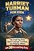 Harriet Tubman for Kids: An Inspiring Story About Courage, Freedom, and Helping Others With 30 Fun and Easy Facts