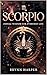 Scorpio: Zodiac Wisdom for Everyday Life