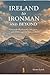 FROM IRELAND TO IRONMAN AND BEYOND: A Memoir of Endurance, Adventure, and Finding Purpose Later in Life