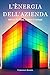 L'Energia dell'Azienda: Oltre il Profitto, Dentro il Campo (Italian Edition)