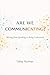 Are We Communicating?: From Speaking to Being Understood