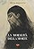 La moralità della morte (Italian Edition)