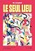 Le seul lieu