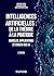 Intelligences artificielles : de la théorie à la pratique - 2e éd.: Modèles, applications et enjeux des IA
