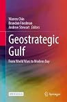 Geostrategic Gulf: From World Wars to Modern Day