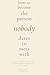 How to Become the Person Nobody Dares to Mess With: The Principles of Unshakeable Confidence, Silent Power, and Unbothered Standards That Command Respect Without a Single Word