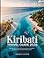 Kiribati Travel Guide 2026: Insider Tips, Cultural Insights, Atoll Exploration, Where to Stay, What to See & How to Experience Authentic Pacific Island Life (Unveiling the Earth’s Silent Wonders)