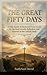 The Great Fifty Days Catholic Devotional: A Daily Easter to Pentecost Prayer Guide for Spiritual Growth, Reflection, and Renewal in the Catholic Faith