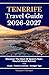 Tenerife Travel Guide 2026-2027: Discover The Best Of Spain’s Year-Round Island Retreat With Maps, Food & Culture, And Budget Tips