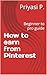 How to earn from Pinterest : Beginner to pro guide