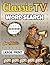 Classic TV Word Search: Relive the Golden Age of Television: 112 Large Print Puzzles for Adults & Seniors with Over 2,000 Words from the Greatest ... and Moments of the 50s, 60s, 70s, 80s and 90s