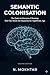 Semantic Colonisation: The Quiet Architecture of Meaning: How Our Minds Are Shaped by the Algorithmic Age (The Colonised Mind Book 2)