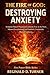 The Fire of God: Destroying Anxiety: Scripture-Based Prayers to Consume Fear at the Root, Silence Overthinking, and Establish Unshakable Mental Authority (The Fire Prayer Bible Series)