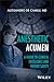 Anesthesia Acumen: A Guide to Clinical Excellence and Patient Safety