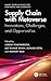 Supply Chain with Metaverse: Innovations, Challenges, and Opportunities (Smart Technologies for Engineers and Scientists)