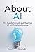 About AI: The Fundamentals and Realities of Artificial Intelligence