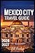MEXICO CITY TRAVEL GUIDE 20...