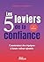 Les 5 leviers de la confiance: Construisez des équipes à haute valeur ajoutée