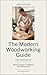 The Modern Woodworking Guid...