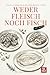 Weder Fleisch noch Fisch: Innovative Grundlagen für die Zubereitung pflanzlicher Gerichte (Terra Vegan Von Nemo (German Edition))