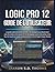 LOGIC PRO 12 GUIDE DE L'UTILISATEUR: Le guide ultime de maîtrise 2026 : Du débutant au professionnel avec les lecteurs de session IA, le découpage ... l’ère d’Apple Creator Studio (French Edition)
