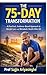 The 75-Day Transformation. A practical, evidence-based approach to weight loss and metabolic health after 60: weight loss, metabolic health, feel good, be fit, insulin resistance,
