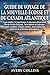 GUIDE DE VOYAGE DE LA NOUVELLE-ÉCOSSE ET DU CANADA ATLANTIQUE: Avec Halifax, le Cap-Breton, le Nouveau-Brunswick, l'Île-du-Prince-Édouard, Terre-Neuve-et-Labrador (French Edition)