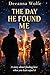 The Day He Found Me: A Heroic Romance of Courage, Friendship, and Unexpected Love