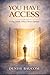You Have Access: Living Inside What Christ Has Opened