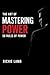 The Art of Mastering Power: 50 Rules of Power (Leadership Book 1)