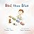 Red, Then Blue: A Gentle Rhyming Picture Book for Children on the Autism Spectrum