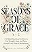 Seasons of Grace: A 52-Week Devotional for Moms to Find Strength, Hope, and Peace through Every Chapter of Motherhood. Inspiring Scripture & Reflections for Busy Women - An Uplifting Christian Gift