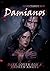 Damianos: Dark Lover for a Broken Angel - dark romance - gothic