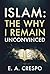 ISLAM: Why I Remain Unconvinced